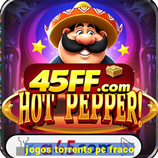 jogos torrents pc fraco